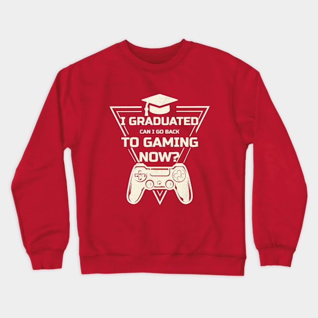 I Graduated Can I Go Back To Gaming Now ? Crewneck Sweatshirt by Ahlam Artist